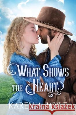 What Shows the Heart Karen A. Wyle 9781735558660 Oblique Angles Press - książka