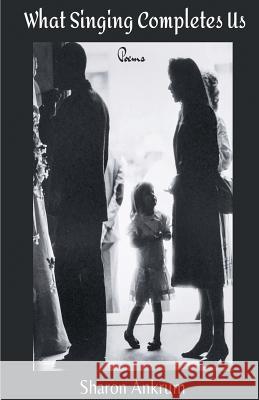 What Singing Completes Us Sharon Ankrum 9781635349337 Finishing Line Press - książka