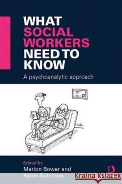 What Social Workers Need to Know: A Psychoanalytic Approach Marion Bower Robin Solomon 9781138905634 Routledge - książka