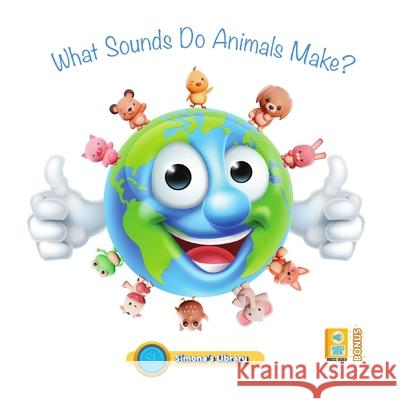 What Sounds Do Animals Make? Simona Stefanakova Garcia   9798403994248 Independently Published - książka