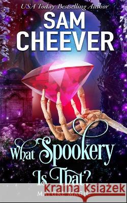 What Spookery Is That?: A Paranormal Women\'s Fiction Novel Sam Cheever 9781950331970 Electric Prose Publications - książka