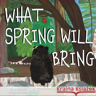 What Spring Will Bring Amanda Baniuk 9781777655808 Muddy Stories - książka