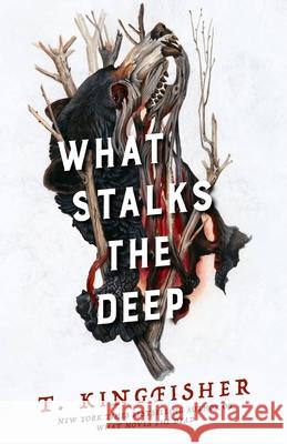 What Stalks the Deep T. Kingfisher 9781250463647 Tor Nightfire - książka