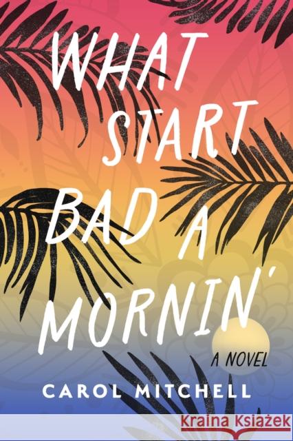 What Start Bad a Mornin\' Carol Mitchell 9781771683548 Central Avenue Publishing - książka