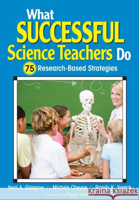 What Successful Science Teachers Do: 75 Research-Based Strategies Glasgow, Neal A. 9781412972345 Corwin Press - książka