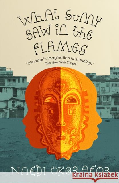 What Sunny Saw in the Flames Okorafor Nnedi 9781911115106 Cassava Republic Press - książka