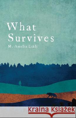 What Survives M. Amelia Eikli   9781912159093 Inkspun Books - książka