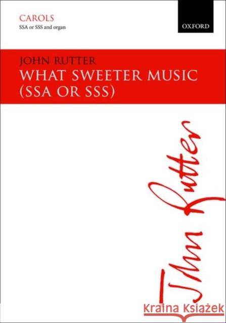 What Sweeter Music: SSA/SSS Vocal Score John Rutter   9780193407527 Oxford University Press - książka