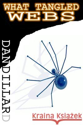 What Tangled Webs Dan Dillard 9781453640029 Createspace - książka
