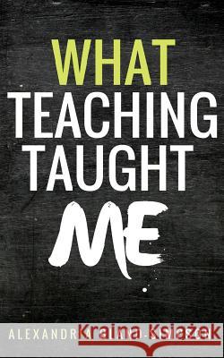 What Teaching Taught Me Alexandria Bland-Simpson 9781546938651 Createspace Independent Publishing Platform - książka