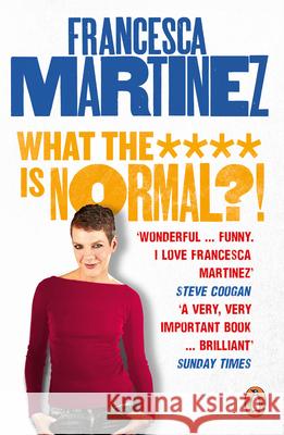 What the **** is Normal?! Francesca Martinez 9780753555354 Ebury Publishing - książka