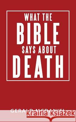 What the Bible says about Death McDaniel, Gerald 9781512775143 WestBow Press - książka