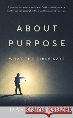 What The Bible Says About Purpose Ramos, David 9781979737609 Createspace Independent Publishing Platform - książka