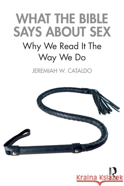 What the Bible Says about Sex: Why We Read It the Way We Do Jeremiah Cataldo 9780367758035 Routledge - książka