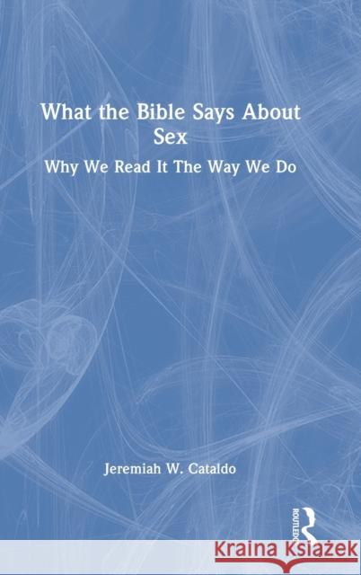 What the Bible Says about Sex: Why We Read It the Way We Do Jeremiah Cataldo 9780367758042 Routledge - książka