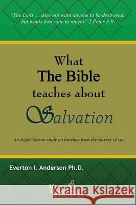 What The Bible Teaches About Salvation: An Eight-Lesson Study On Freedom From The Slavery Of Sin Anderson, Everton I. 9781478767152 Outskirts Press - książka