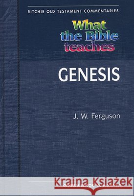 What the Bible Teaches - Genesis J. W. Ferguson 9781907731044 John Ritchie Ltd - książka