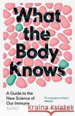 What the Body Knows: A Guide to the New Science of Our Immune System John Trowsdale 9780300286885 Yale University Press - książka