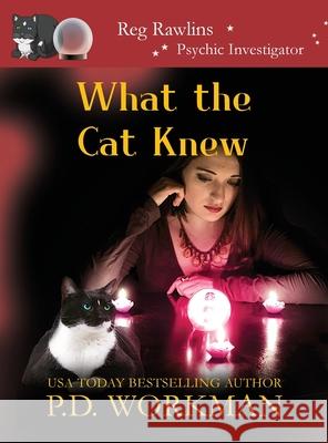 What the Cat Knew P. D. Workman 9781989415719 P.D. Workman - książka