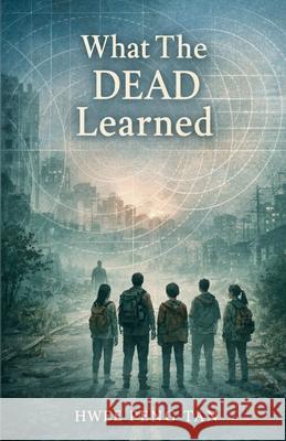 What The Dead Learned Hwee Peng Tan 9781764359085 Hwee Peng Tan - książka