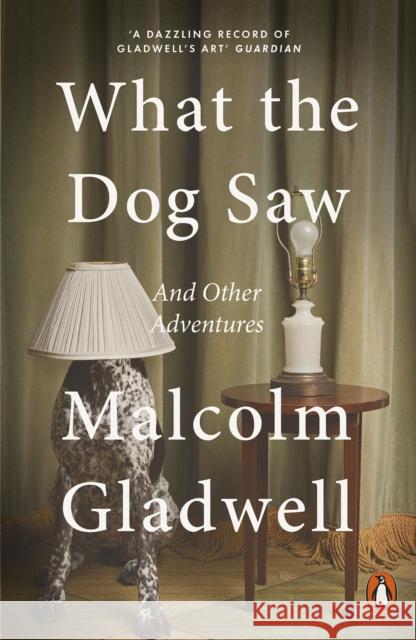 What the Dog Saw: And Other Adventures Gladwell Malcolm 9780141047980 Penguin Books Ltd - książka