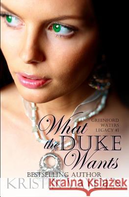 What the Duke Wants Kristin Vayden 9781499308402 Createspace - książka