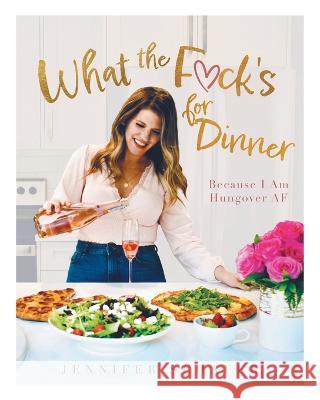 What the F*ck\'s For Dinner: Because I Am Hungover AF Jennifer Schafer 9781039157828 FriesenPress - książka
