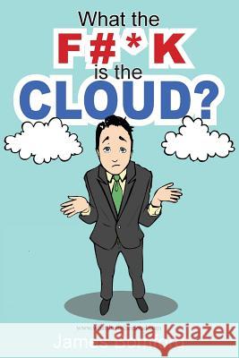 What the F#*k Is the Cloud? James Bomford 9781925585346 Right Click It - książka