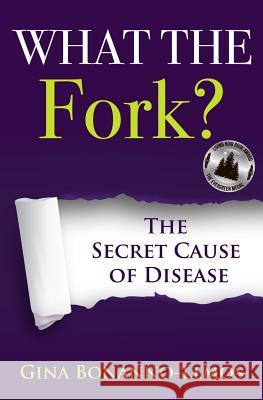What The Fork?: The Secret Cause of Disease Robbins, Ocean 9780692639825 Gina Bonanno-Lemos - książka