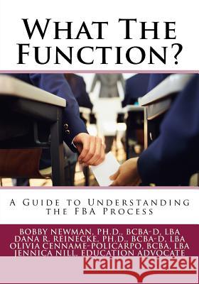 What The Function: A Guide to Understanding the FBA Process Reinecke, Dana 9781546517856 Createspace Independent Publishing Platform - książka