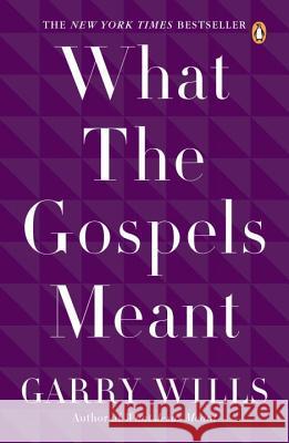 What the Gospels Meant Garry Wills 9780143115120 Penguin Books - książka