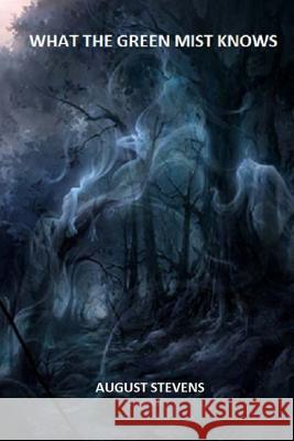 What The Green Mist Knows Stevens, August 9781512306545 Createspace Independent Publishing Platform - książka