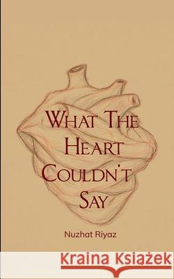 What The Heart Couldn't Say Nuzhat Riyaz 9789370929937 Bookleaf Publishing - książka
