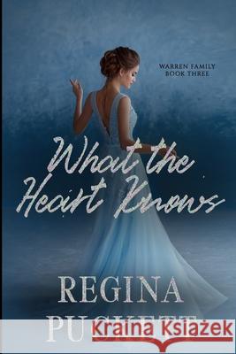 What the Heart Knows Regina Puckett 9781499660760 Createspace - książka