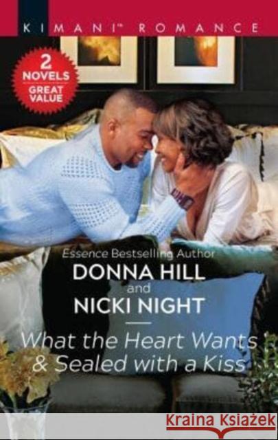 What the Heart Wants & Sealed with a Kiss: An Anthology Donna Hill Nicki Night 9781335998828 Harlequin Kimani Romance - książka