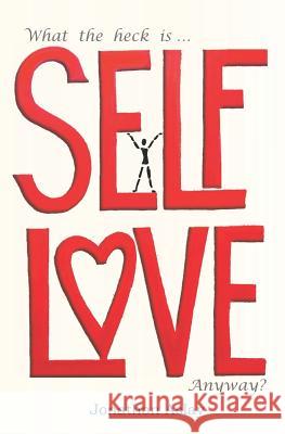 What The Heck Is Self-Love Anyway? Aslay, Jonathon 9781092498395 Independently Published - książka