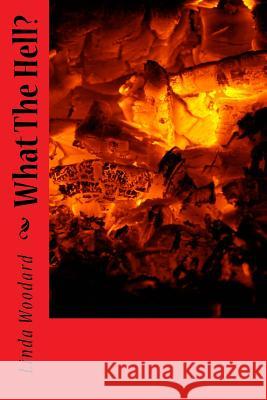 What The Hell? Linda J. S. Woodard 9781517538217 Createspace Independent Publishing Platform - książka