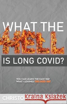What the Hell is Long Covid Williams Christopher Williams 9798218017835 Korone Publishing - książka