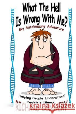 What The Hell Is Wrong With Me?: My Autoimmune Adventure Connery, Richard 9781505378245 Createspace - książka