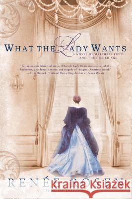 What the Lady Wants Renee Rosen 9780451466716 New American Library - książka