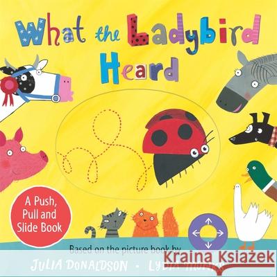 What the Ladybird Heard: A Push, Pull and Slide Board Book Julia Donaldson 9781529072532 Pan Macmillan - książka