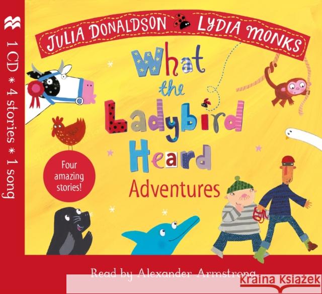 What the Ladybird Heard Adventures Julia Donaldson, Lydia Monks, Alexander Armstrong 9781529045819 Pan Macmillan - książka