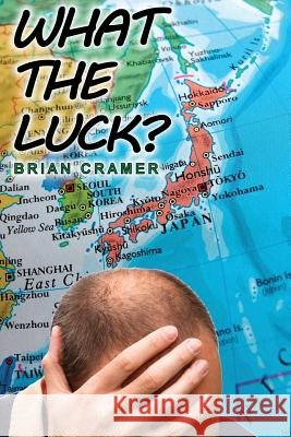What the Luck? Brian Cramer 9780996152914 Brian Cramer Books - książka