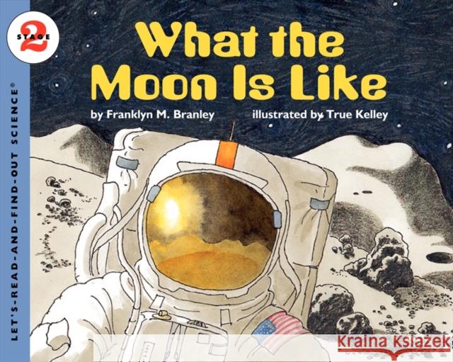 What the Moon Is Like Franklyn Mansfield Branley True Kelley 9780064451857 HarperTrophy - książka