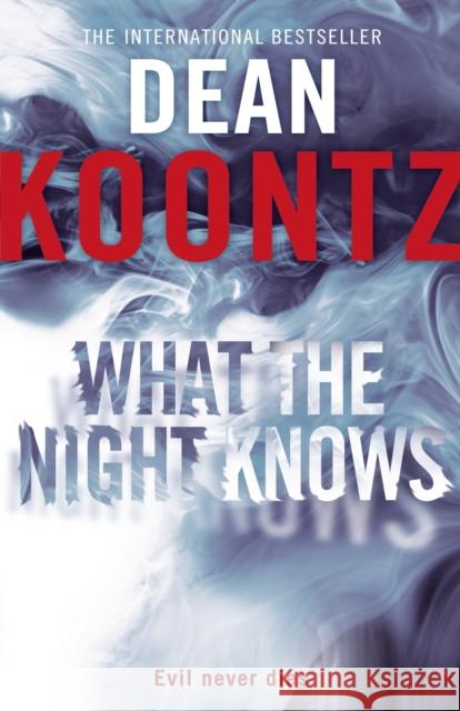 What the Night Knows Dean Koontz 9780007326945 HarperCollins Publishers - książka