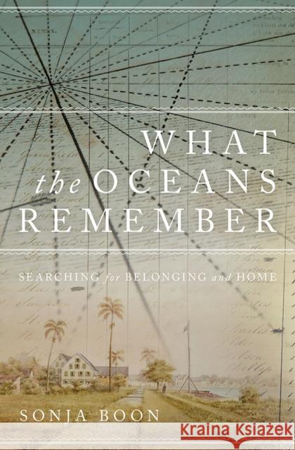 What the Oceans Remember: Searching for Belonging and Home Sonja Boon 9781771125536 Wilfrid Laurier University Press - książka