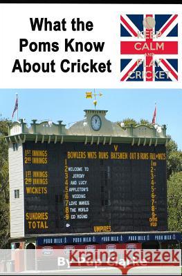 What the Poms Know About Cricket Clarke, Pup 9781494853334 Createspace - książka