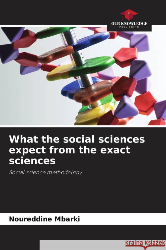 What the social sciences expect from the exact sciences Noureddine Mbarki 9786207241774 Our Knowledge Publishing - książka
