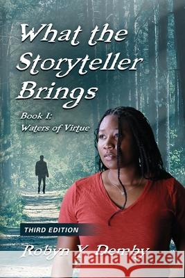 What the Storyteller Brings - Book I: Waters of Virtue - Third Edition Robyn Y. Demby 9781958892626 Booklocker.com - książka