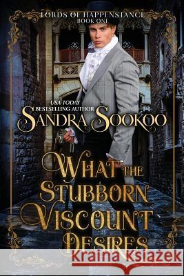 What the Stubborn Viscount Desires Sandra Sookoo 9781717458841 Createspace Independent Publishing Platform - książka